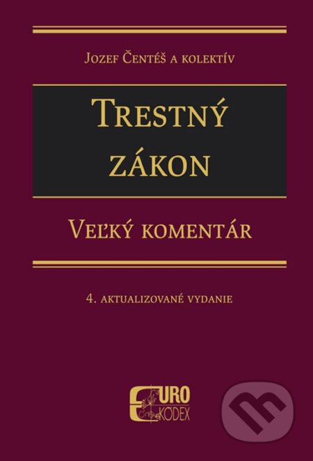Kniha: Trestný zákon. Veľký komentár (Jozef Čentéš). Eurokódex, 2018