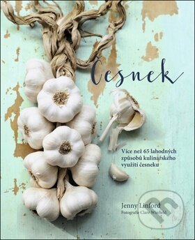 Česnek - Jenny Linford, Clare Winfield, Edice knihy Omega, 2018