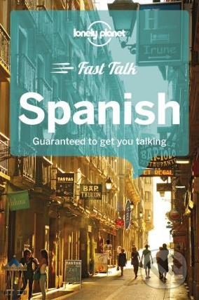 Fast Talk Spanish - Marta Lopez, Cristina Hernandez Montero, Lonely Planet, 2018