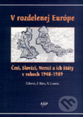 V rozdelenej Európe - Dušan Kováč, Jan Křen, Hans Lemberg, AEPress, 2001