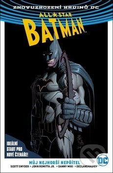 All-Star Batman: Můj nejhorší nepřítel - Scott Snyder, John Romita (Ilustrácie), Crew, 2018