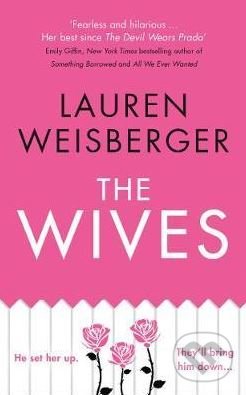 The Wives - Lauren Weisberger - kniha z kategorie Společenská beletrie