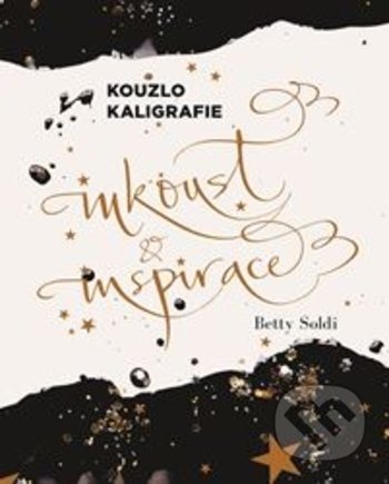 Kouzlo kaligrafie (Inkoust a inspirace) - Betty Soldi - kniha z kategorie Ruční práce