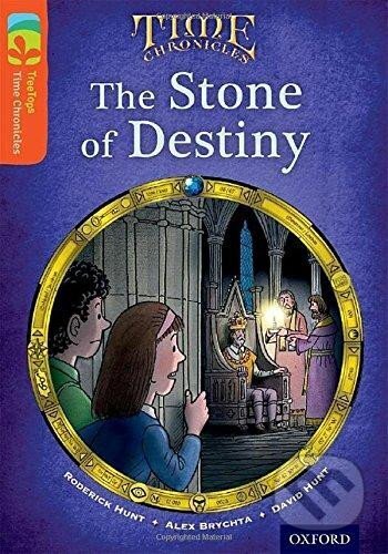 Kniha: Oxford Reading Tree TreeTops Time Chronicles 13 The Stone of Destiny (Alex Brychta, David Hunt a Roderick Hunt)