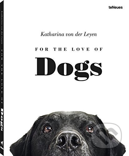 Kniha: For the Love of Dogs (Katharina von der Leyen). Te Neues, 2015