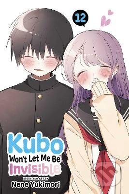 Kniha: Kubo Won´t Let Me Be Invisible, Vol. 12 (Nene Yukimori)