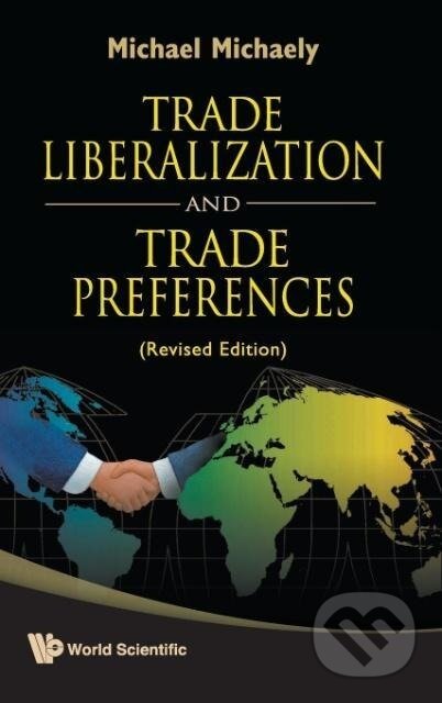 Kniha: TRADE LIBERALIZATION & TRADE PREFERENCES (Michael Michaely). World Scientific, 2009