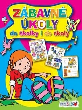 Kniha: Zábavné úkoly do školky i do školy (neuvedený autor). Rebo, 2013