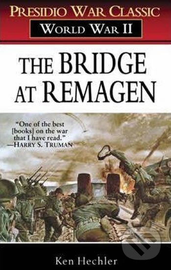 Kniha: The Bridge at Remagen (Ken Hechler). Folio, 2005