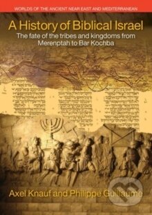 Kniha: A History of Biblical Isreal (Ernst Axel Knauf). , 2016