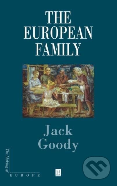Kniha: European Family (Jack Goody). John Wiley & Sons, 2000