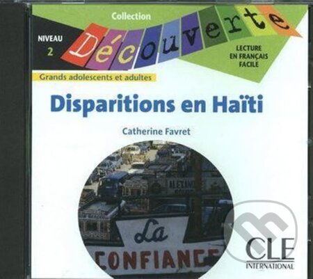 Kniha: Découverte 2 Adultes: Disparitions en Haiti - CD audio (Catherine Favret). Cle International, 2009