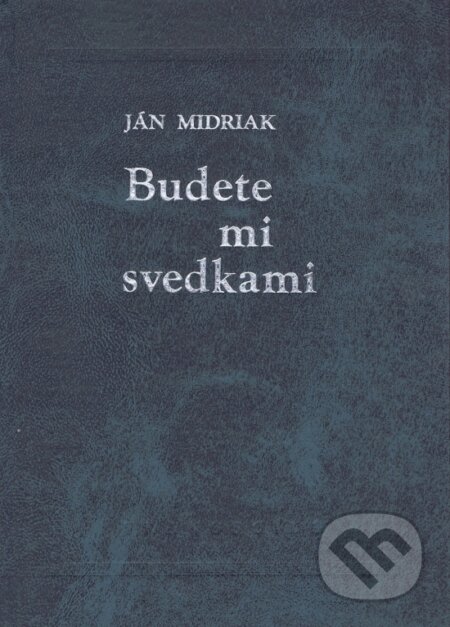 Kniha: Budete mi svedkami (Ján Midriak). Tranoscius, 2002