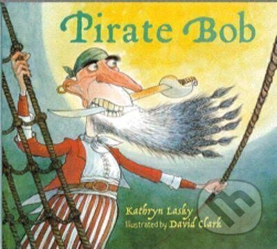Kniha: Pirate Bob (Kathryn Laskyová). , 2008