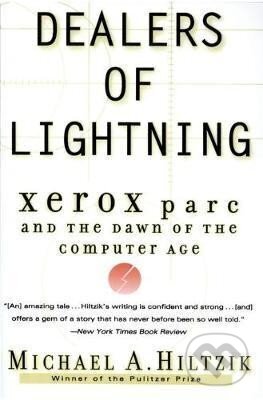 Dealers of Lightning : Xerox Parc and the Dawn of the Computer Age