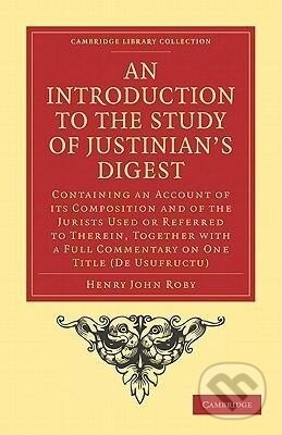 Kniha: An Introduction to the Study of Justinian's Digest (Henry John Roby). Cambridge University Press, 2010