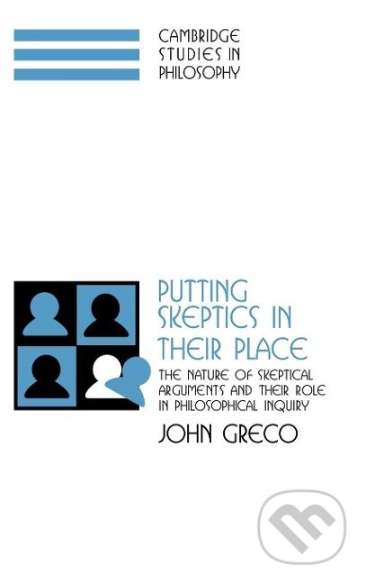 Kniha: Putting Skeptics in Their Place (John Greco). Cambridge University Press, 2013