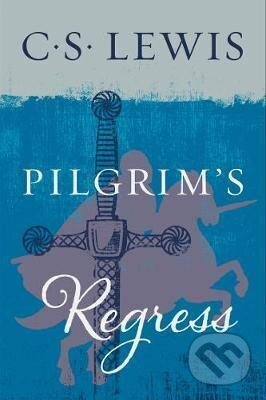Kniha: The Pilgrim´s Regress (S. C. Lewis)
