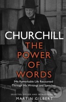 Kniha: Churchill: The Power of Words (Winston S. Churchill). , 2014