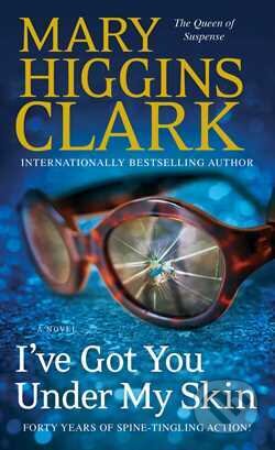 Kniha: I ve Got You Under My Skin (Mary Higgins Clark). Pocket Books, 2015