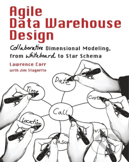 Kniha: Agile Data Warehouse Design (Lawrence Corr)