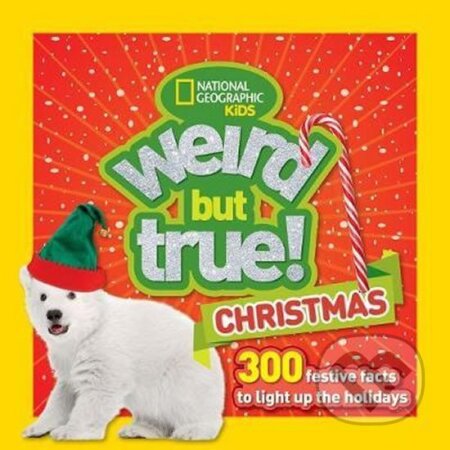 Kniha: Weird But True! Christmas : 300 Festive Facts to Light Up the Holidays (autorů kolektiv). National Geographic, 2017