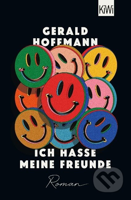 Kniha: Ich hasse meine Freunde (Gerald Hoffmann). Kiepenheuer and Witsch, 2022