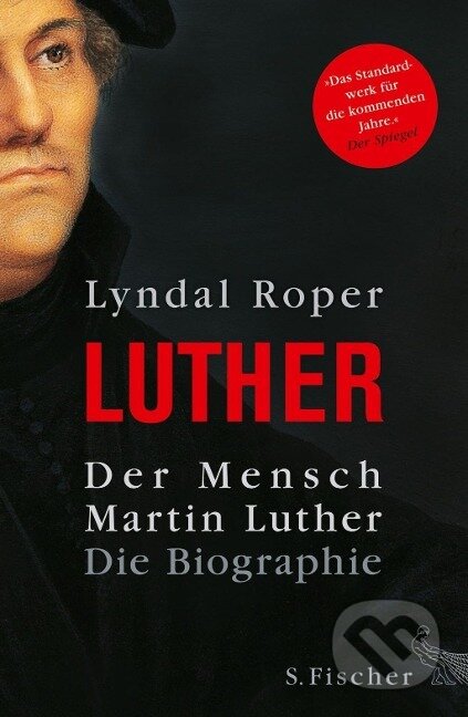Kniha: Der Mensch Martin Luther (Lyndal Roper). , 2016