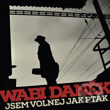 Wabi Daněk: Jsem volnej jako pták LP - Wabi Daněk