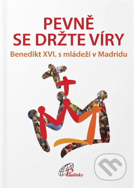 Kniha: Pevně se držte víry (Paulínky). Paulínky, 2011