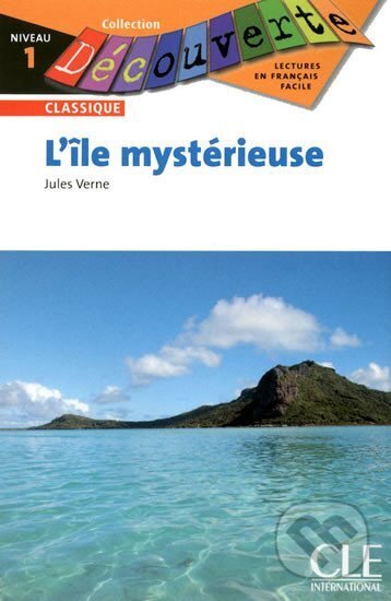 Kniha: Découverte 1 Classique: L´île mystérieuse - Livre (Jules Verne). Cle International, 2010