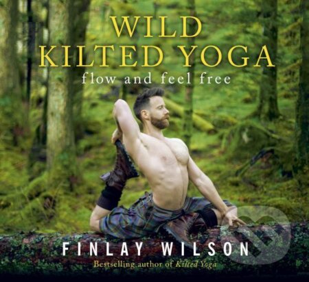 Wild Kilted Yoga: Flow and Feel Free - Finlay Wilson - kniha z kategorie Hobby