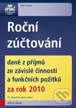 Kniha: Roční zúčtování daně z příjmů za rok 2010 (Petr Pelech). ANAG