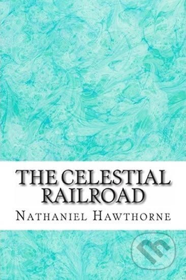 Kniha: The Celestial Railroad (Nathaniel Hawthorne). , 2013