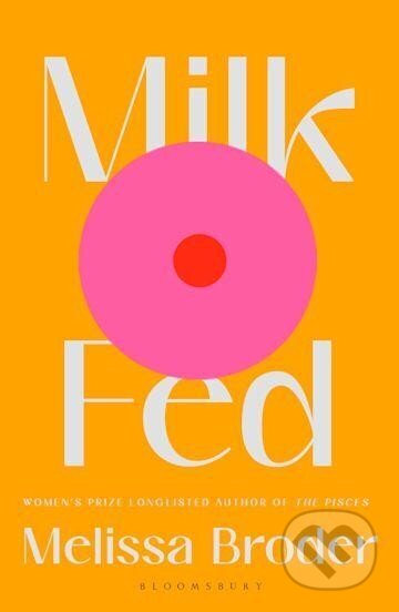 Kniha: Milk Fed (Melissa Broder). Bloomsbury, 2021