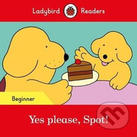 Kniha: Yes please Spot! - Ladybird Re (Ladybird). Penguin Books, 2018
