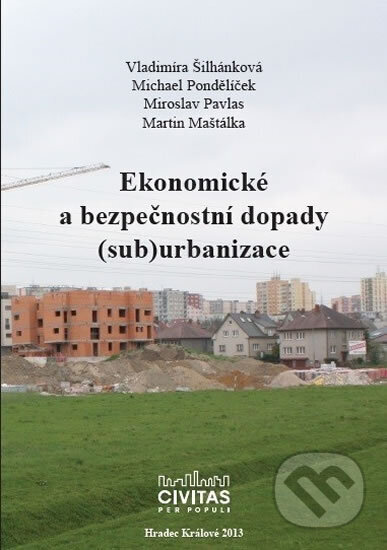 Kniha: Ekonomické a bezpečnostní dopady (sub)urbanizace (Vladimíra Šilhánková). , 2014