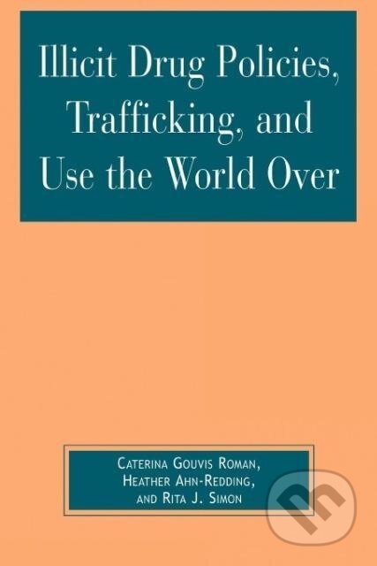 Kniha: Illicit Drug Policies, Trafficking, and Use the World Over (Caterina Gouvis Roman). Lexington Books, 2007