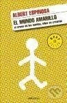 Kniha: El mundo amarillo (Albert Espinosa). Debolsillo, 2009