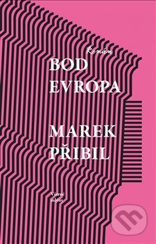 Kniha: Bod Evropa (Marek Přibil). Větrné mlýny, 2019