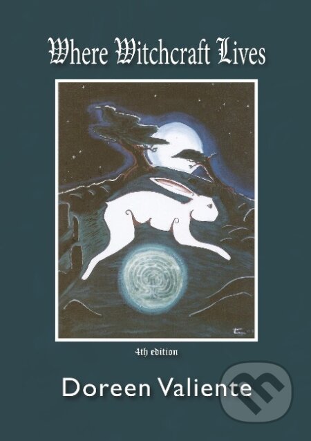 Kniha: Where Witchcraft Lives (Doreen Valiente). , 2014