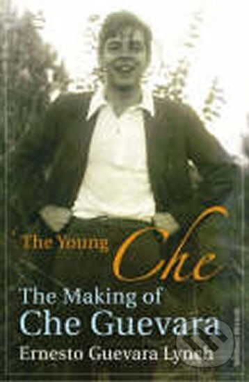 Kniha: The Young Che : Memories of Che Guevara (Ernesto Guevara Lynch). Vintage Books, 2007