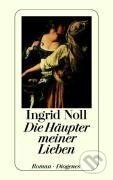Kniha: Die Häupter meiner Lieben (Ingrid Noll). Diogenes Verlag, 2000