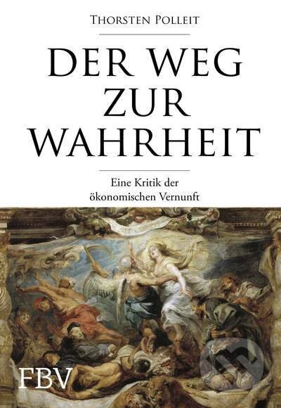 Kniha: Der Weg zur Wahrheit (Thorsten Polleit). Finanzbuch, 2022