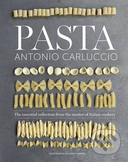 Kniha: Pasta : The essential new collection from the master of Italian cookery (Antonio Carluccio). Quadrille, 2016
