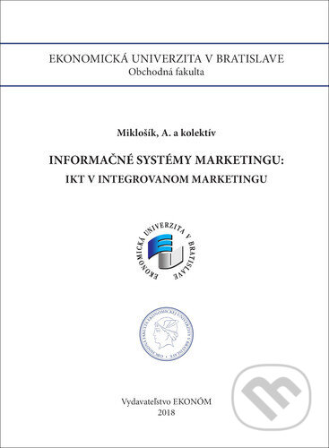 Kniha: Informačné systémy marketingu IKT v integrovanom marketingu (Andrej Miklošík). , 2018