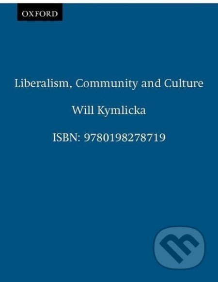 Kniha: Liberalism, Community, and Culture (Will Kymlicka). OUP Oxford, 1991