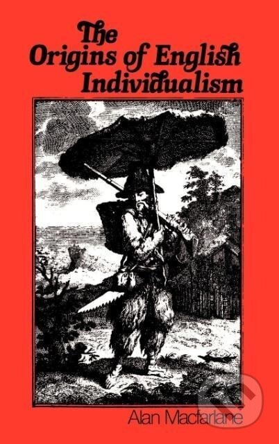 Kniha: The Origins of English Individualism (Alan Macfarlane). Blackwell Publishers, 1978