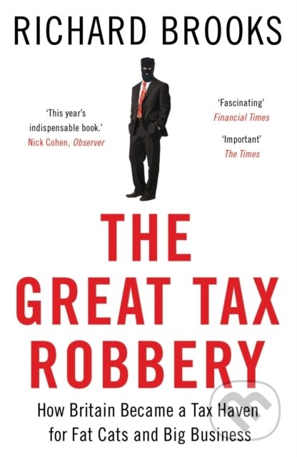 Kniha: The Great Tax Robbery (Richard Brooks). Oneworld Publications, 2014