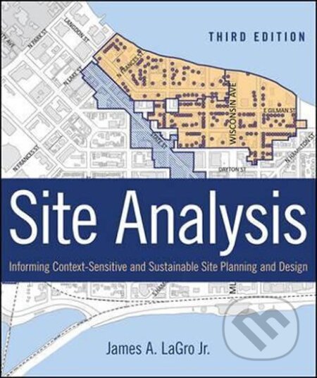 Site Analysis : Informing Context-Sensitive and Sustainable Site Planning and Design